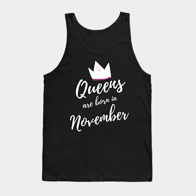 Queens are Born in November. Happy Birthday! Tank Top by That Cheeky Tee